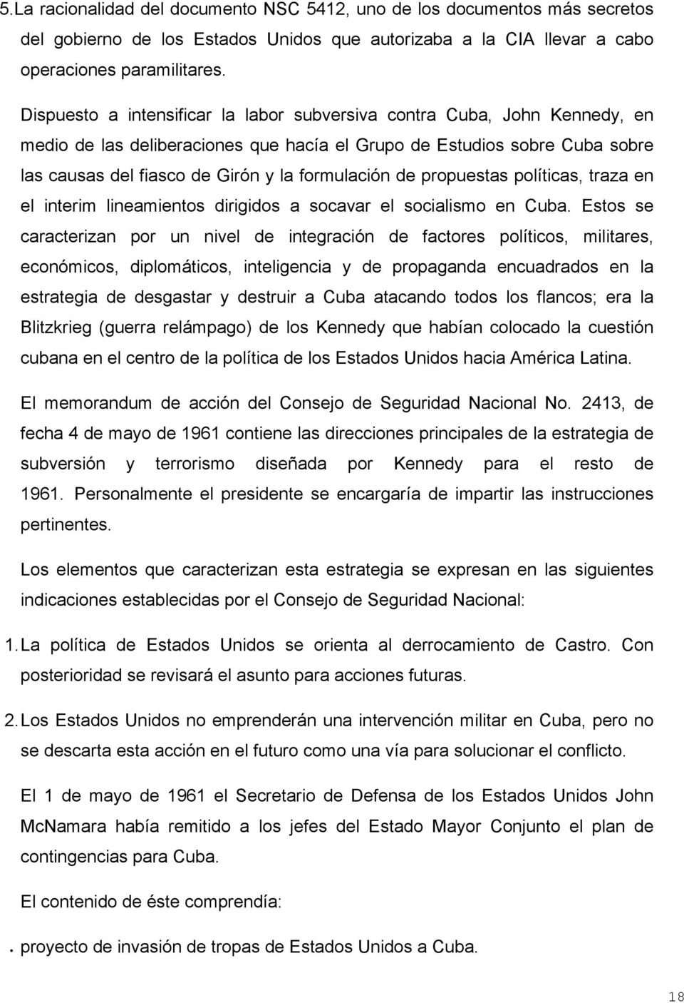 de propuestas políticas, traza en el interim lineamientos dirigidos a socavar el socialismo en Cuba.