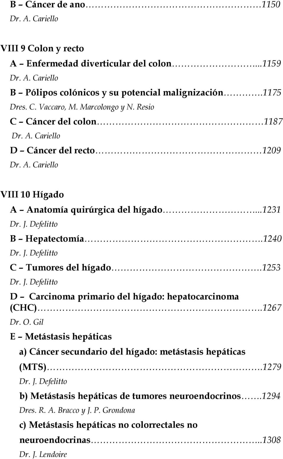 1240 C Tumores del hígado.1253 D Carcinoma primario del hígado: hepatocarcinoma (CHC).1267 Dr. O.