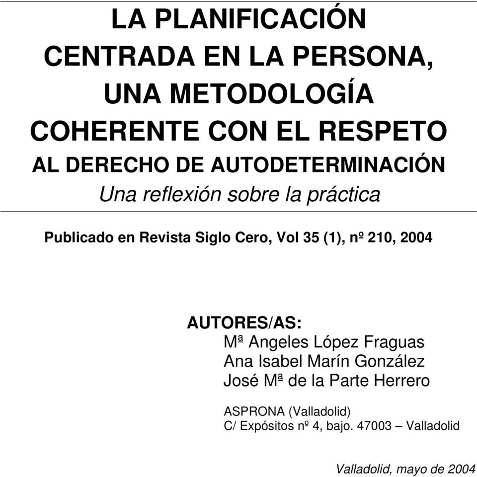 nº 210, 2004 AUTORES/AS: Mª Angeles López Fraguas Ana Isabel Marín González José Mª de la Parte