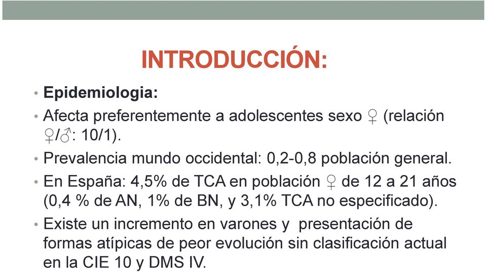 En España: 4,5% de TCA en población de 12 a 21 años (0,4 % de AN, 1% de BN, y 3,1% TCA no