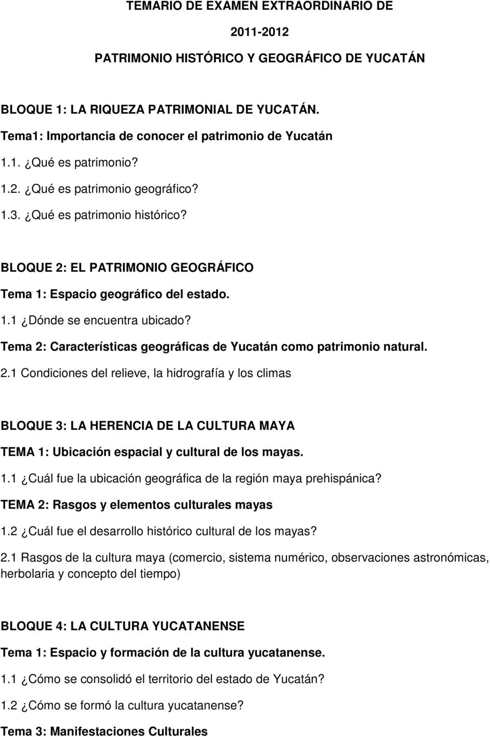 Tema 2: Características geográficas de Yucatán como patrimonio natural. 2.1 Condiciones del relieve, la hidrografía y los climas BLOQUE 3: LA HERENCIA DE LA CULTURA MAYA TEMA 1: Ubicación espacial y cultural de los mayas.