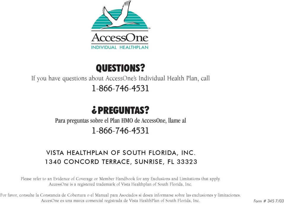 1340 CONCORD TERRACE, SUNRISE, FL 33323 Please refer to an Evidence of Coverage or Member Handbook for any Exclusions and Limitations that apply.