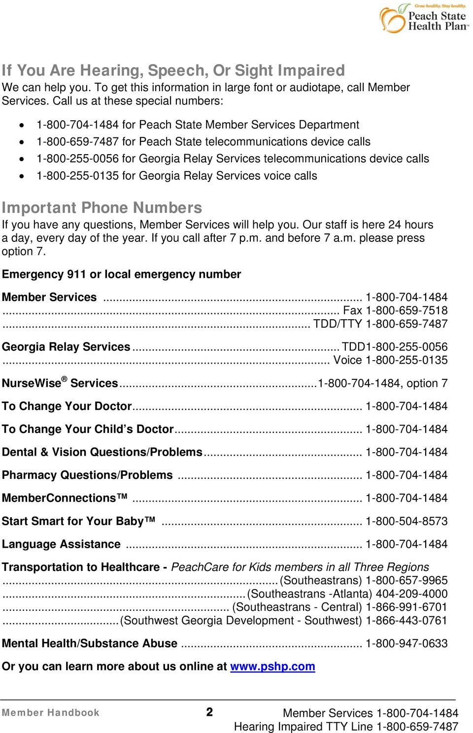 telecommunications device calls 1-800-255-0135 for Georgia Relay Services voice calls Important Phone Numbers If you have any questions, Member Services will help you.