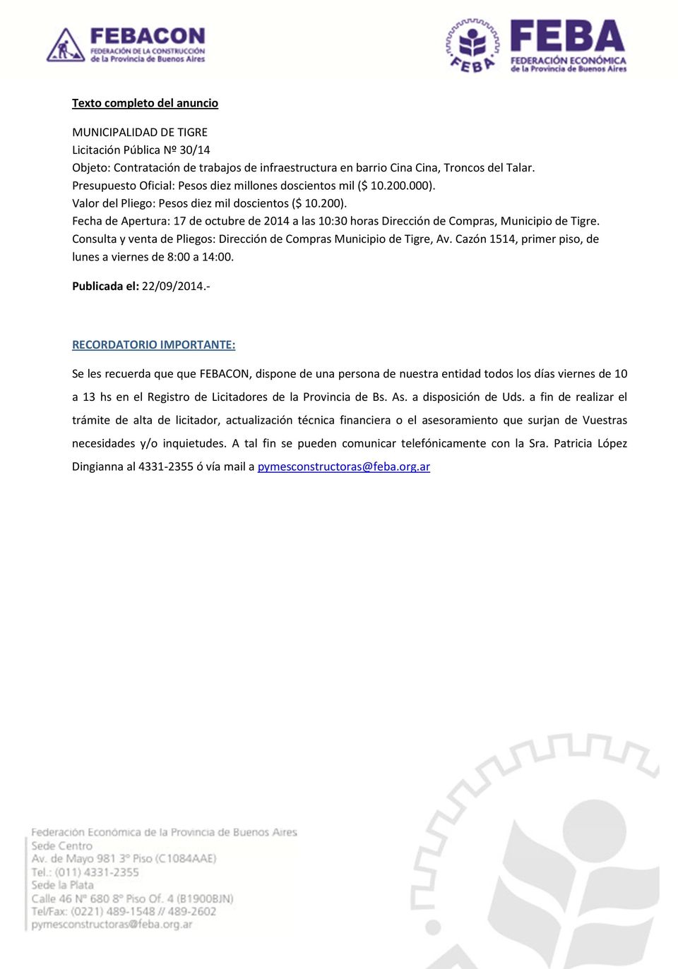 Fecha de Apertura: 17 de octubre de 2014 a las 10:30 horas Dirección de Compras, Municipio de Tigre. Consulta y venta de Pliegos: Dirección de Compras Municipio de Tigre, Av.