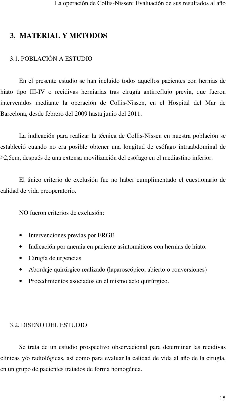 mediante la operación de Collis-Nissen, en el Hospital del Mar de Barcelona, desde febrero del 2009 hasta junio del 2011.