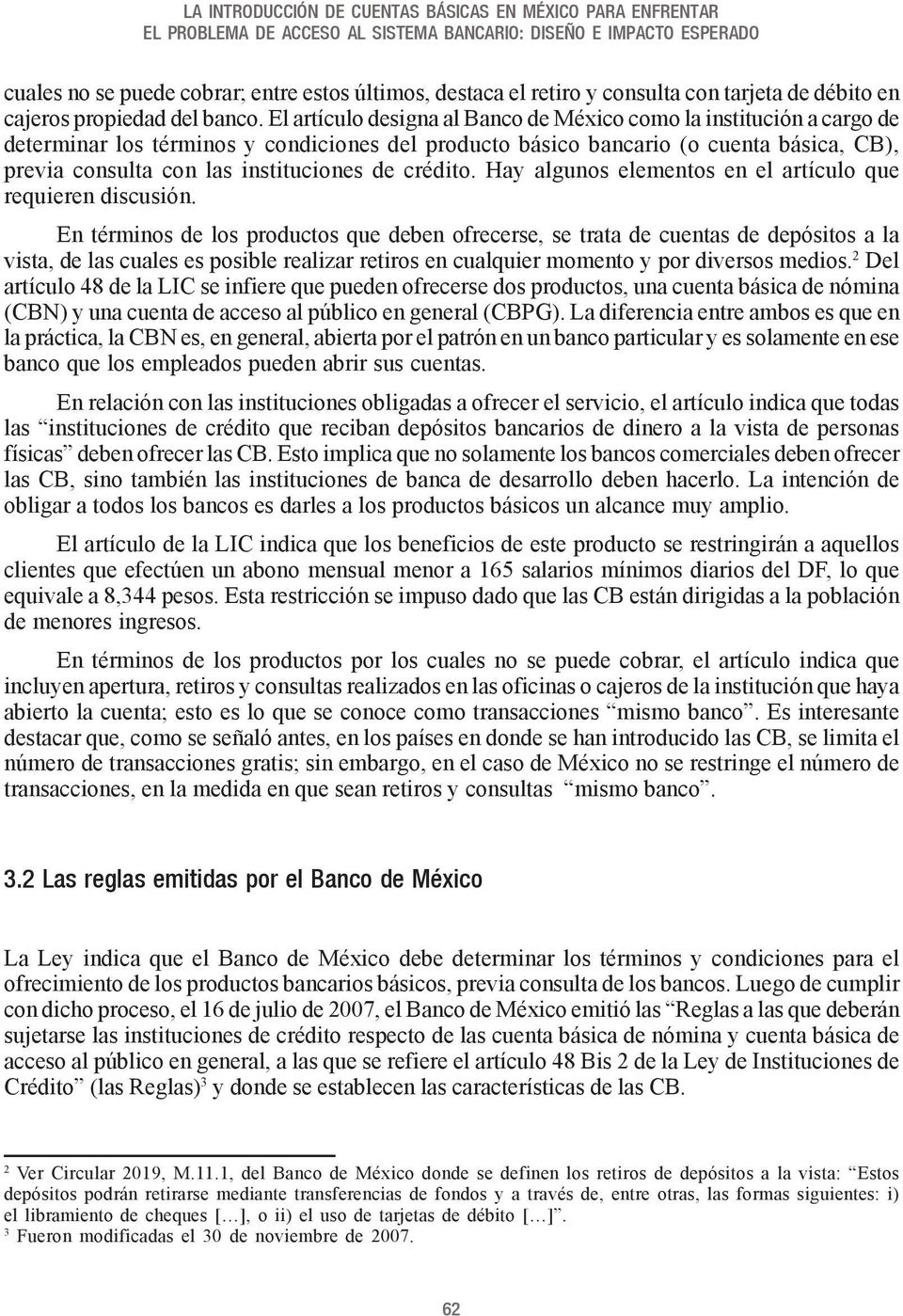 El artículo designa al Banco de México como la institución a cargo de determinar los términos y condiciones del producto básico bancario (o cuenta básica, CB), previa consulta con las instituciones