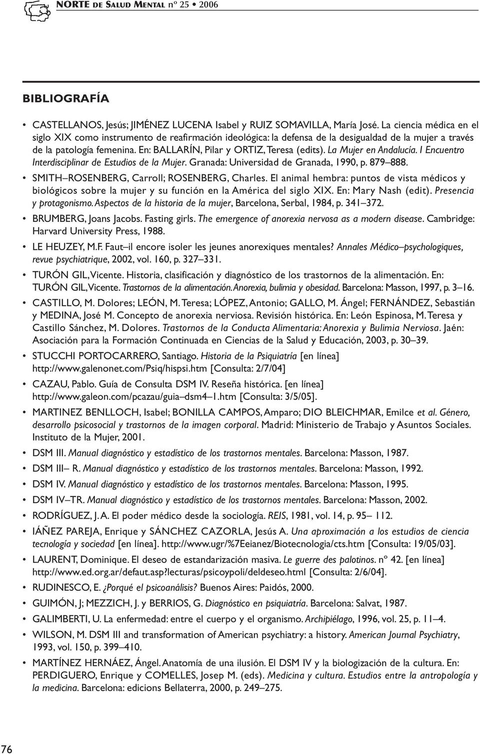 La Mujer en Andalucía. I Encuentro Interdisciplinar de Estudios de la Mujer. Granada: Universidad de Granada, 1990, p. 879 888. SMITH ROSENBERG, Carroll; ROSENBERG, Charles.