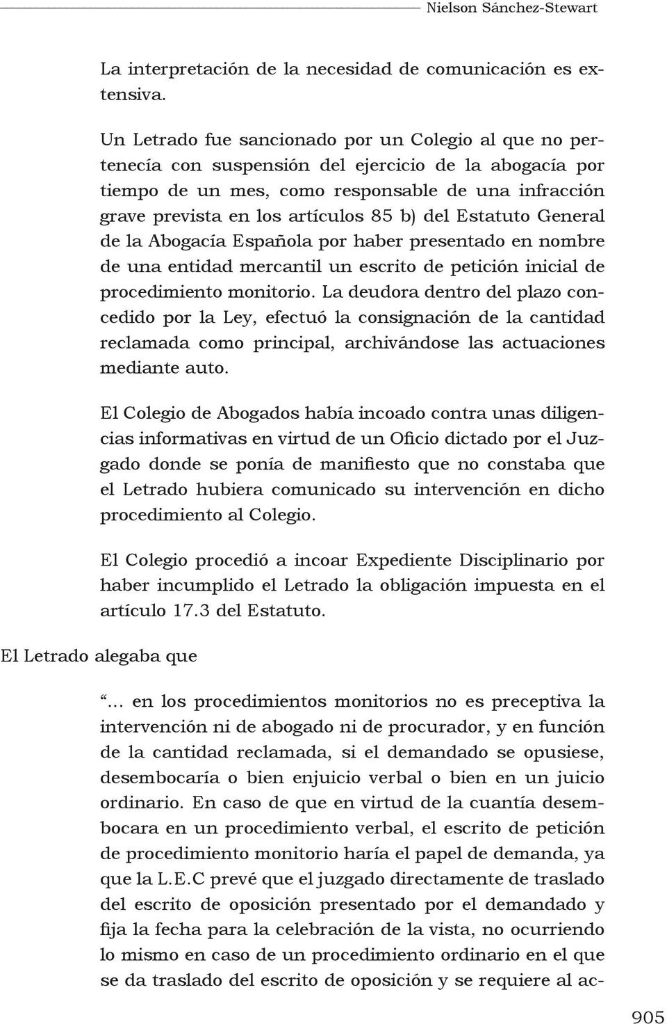 b) del Estatuto General de la Abogacía Española por haber presentado en nombre de una entidad mercantil un escrito de petición inicial de procedimiento monitorio.