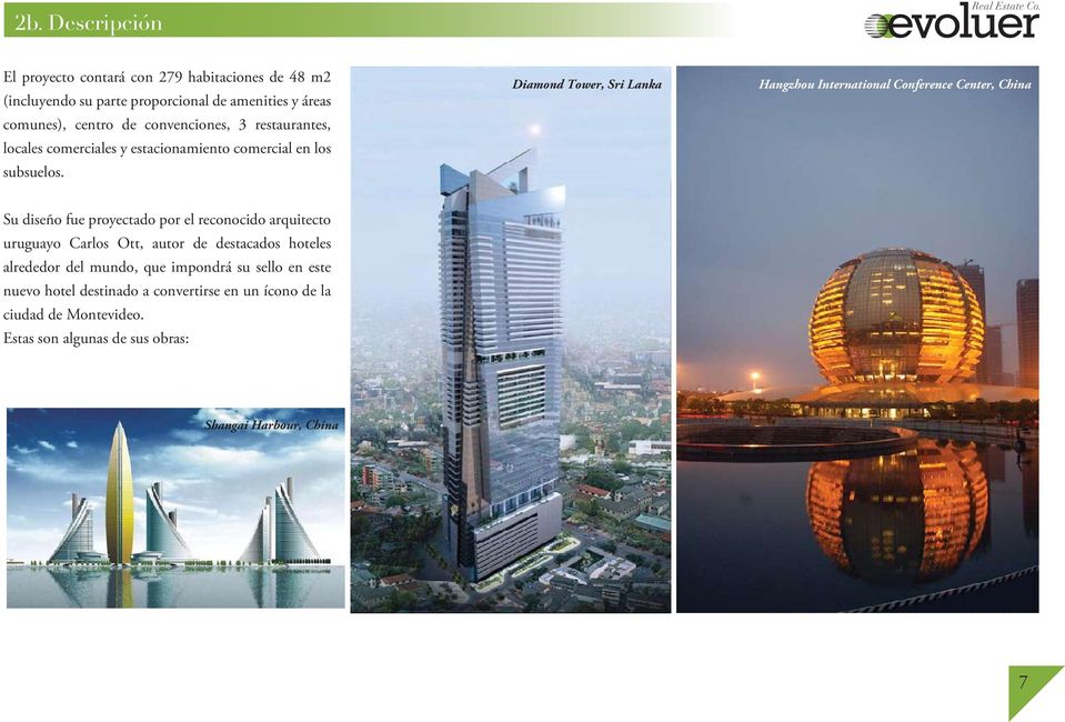 Diamond Tower, Sri Lanka Hangzhou International Conference Center, China Su diseño fue proyectado por el reconocido arquitecto uruguayo Carlos Ott,