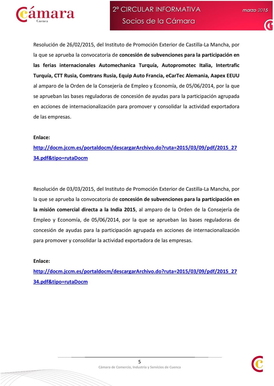 Empleo y Economía, de 05/06/2014, por la que se aprueban las bases reguladoras de concesión de ayudas para la participación agrupada en acciones de internacionalización para promover y consolidar la