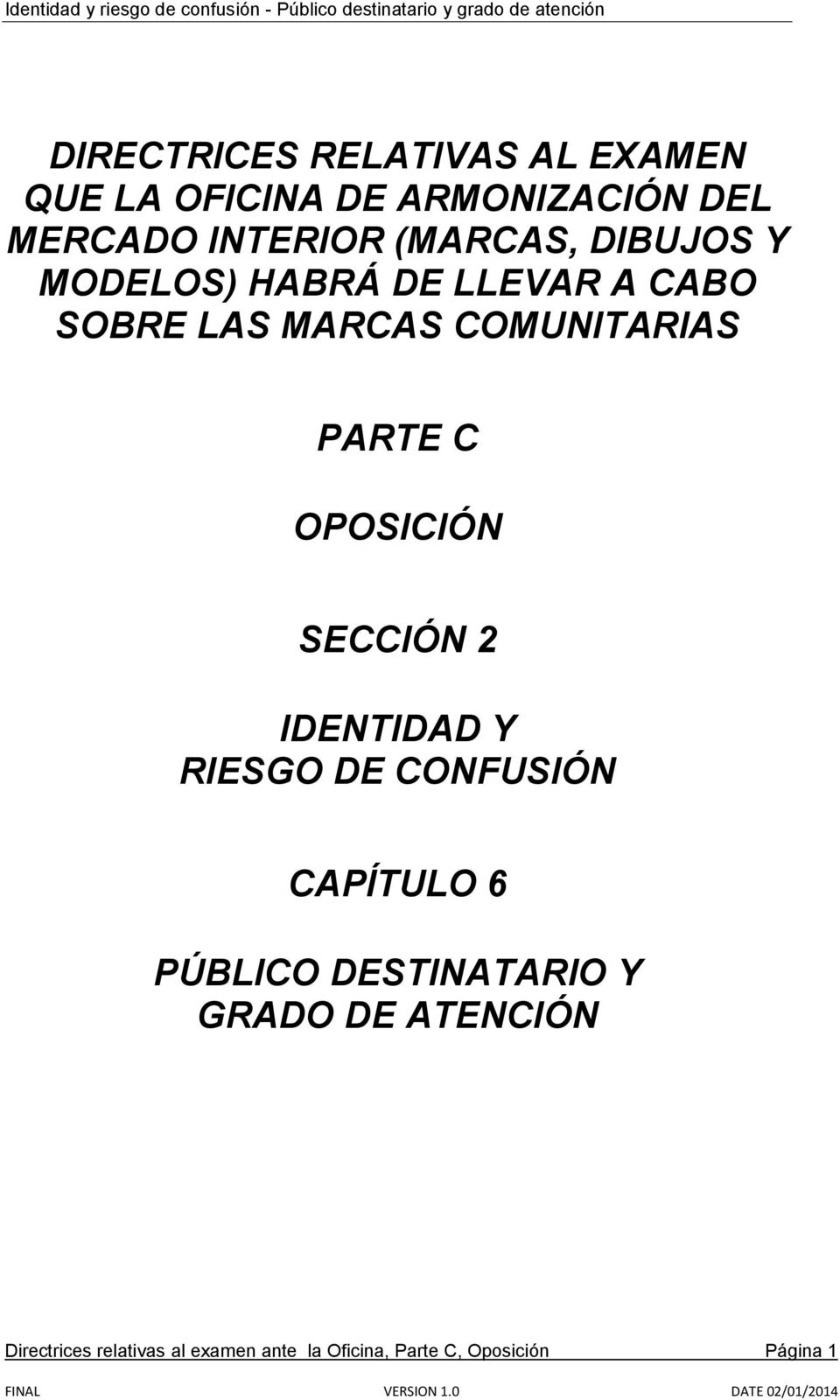 OPOSICIÓN SECCIÓN 2 IDENTIDAD Y RIESGO DE CONFUSIÓN CAPÍTULO 6 PÚBLICO DESTINATARIO Y