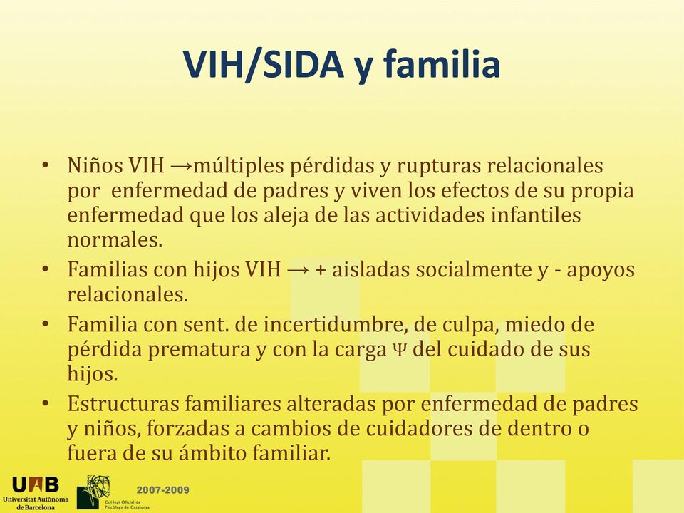 Familias con hijos VIH + aisladas socialmente y - apoyos relacionales. Familia con sent.