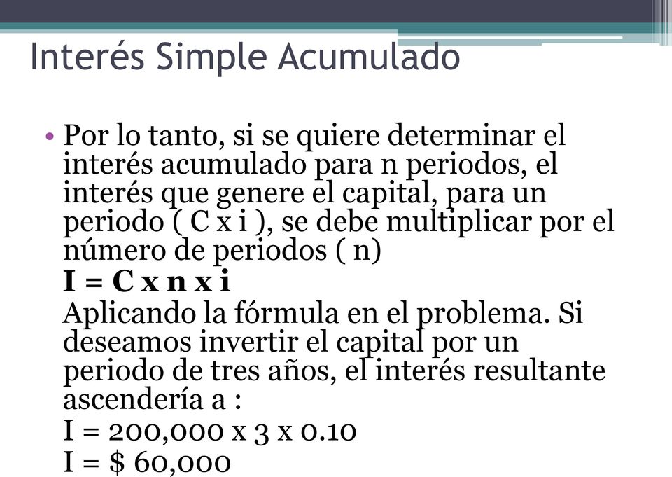 número de periodos ( n) I = C x n x i Aplicando la fórmula en el problema.