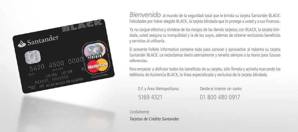servicios al utilizarla. El presente Folleto Informativo contiene todo para conocer y aprovechar al máximo su tarjeta Santander BLACK.