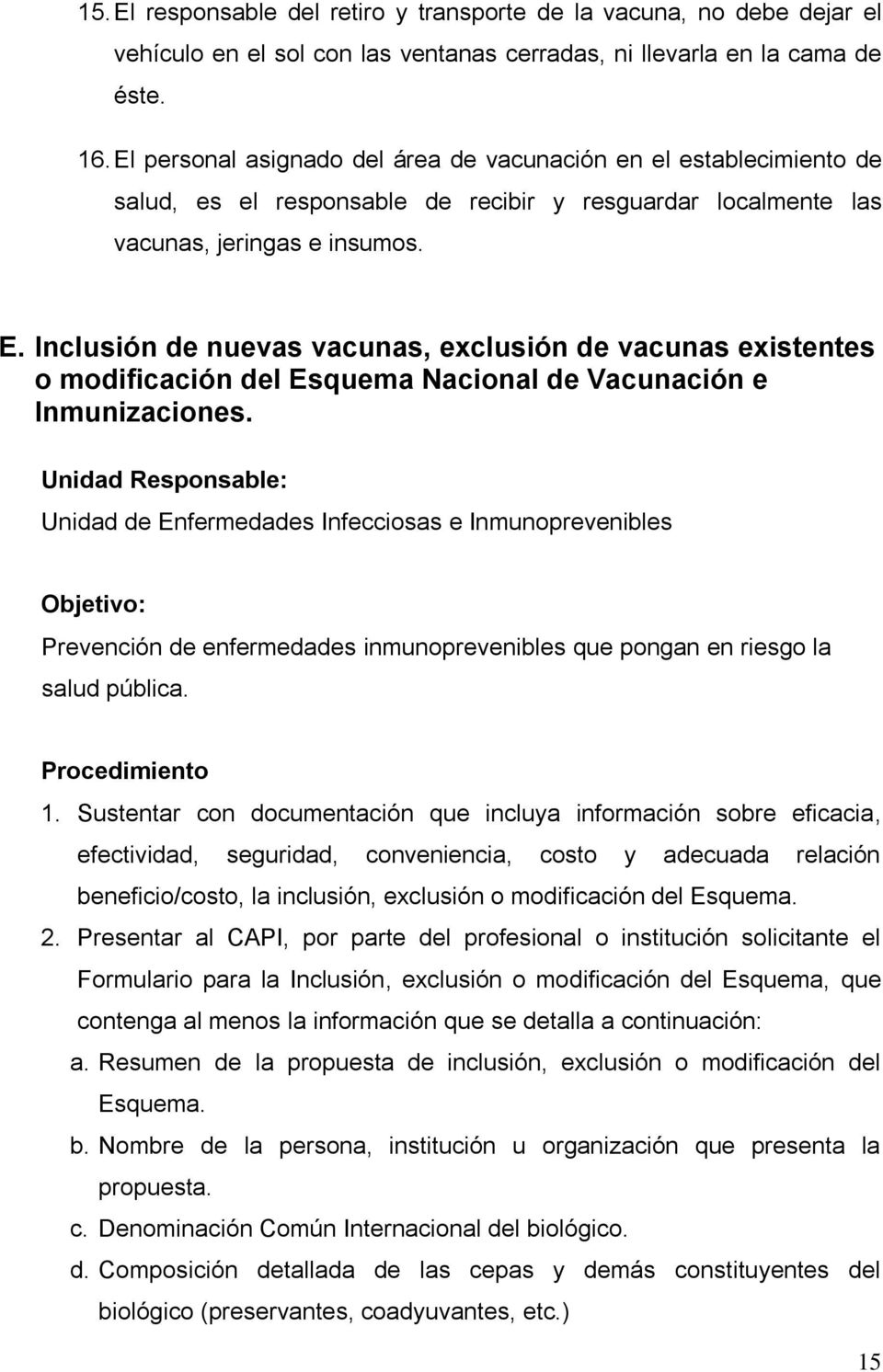 Inclusión de nuevas vacunas, exclusión de vacunas existentes o modificación del Esquema Nacional de Vacunación e Inmunizaciones.