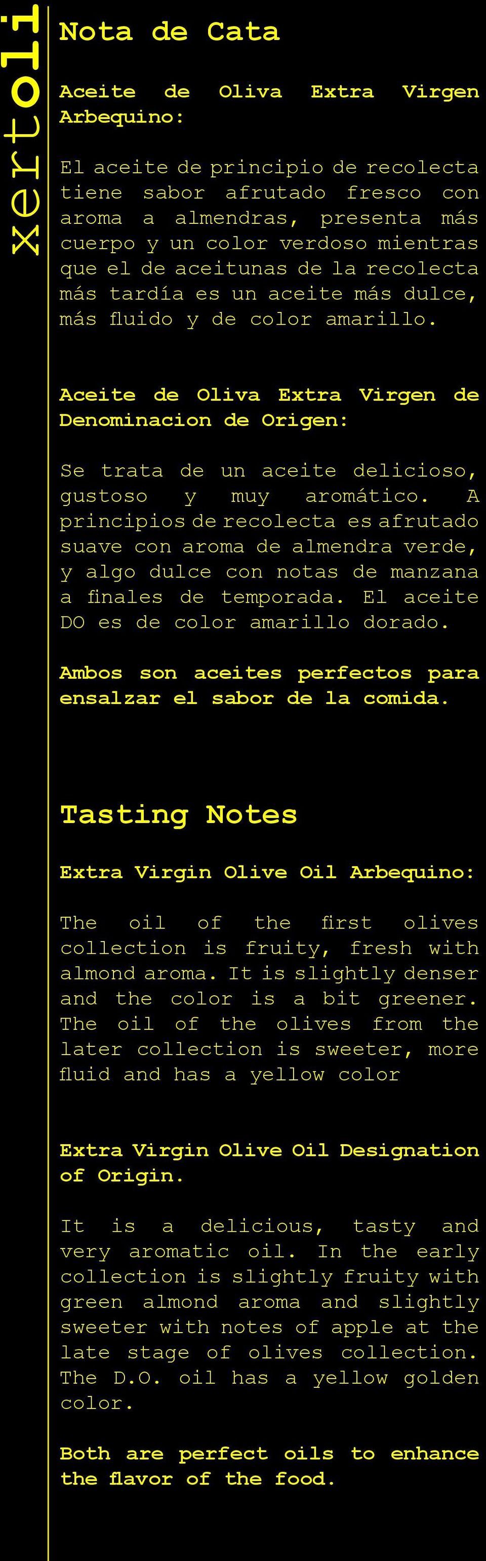 Aceite de Oliva Extra Virgen de Denominacion de Origen: Se trata de un aceite delicioso, gustoso y muy aromático.