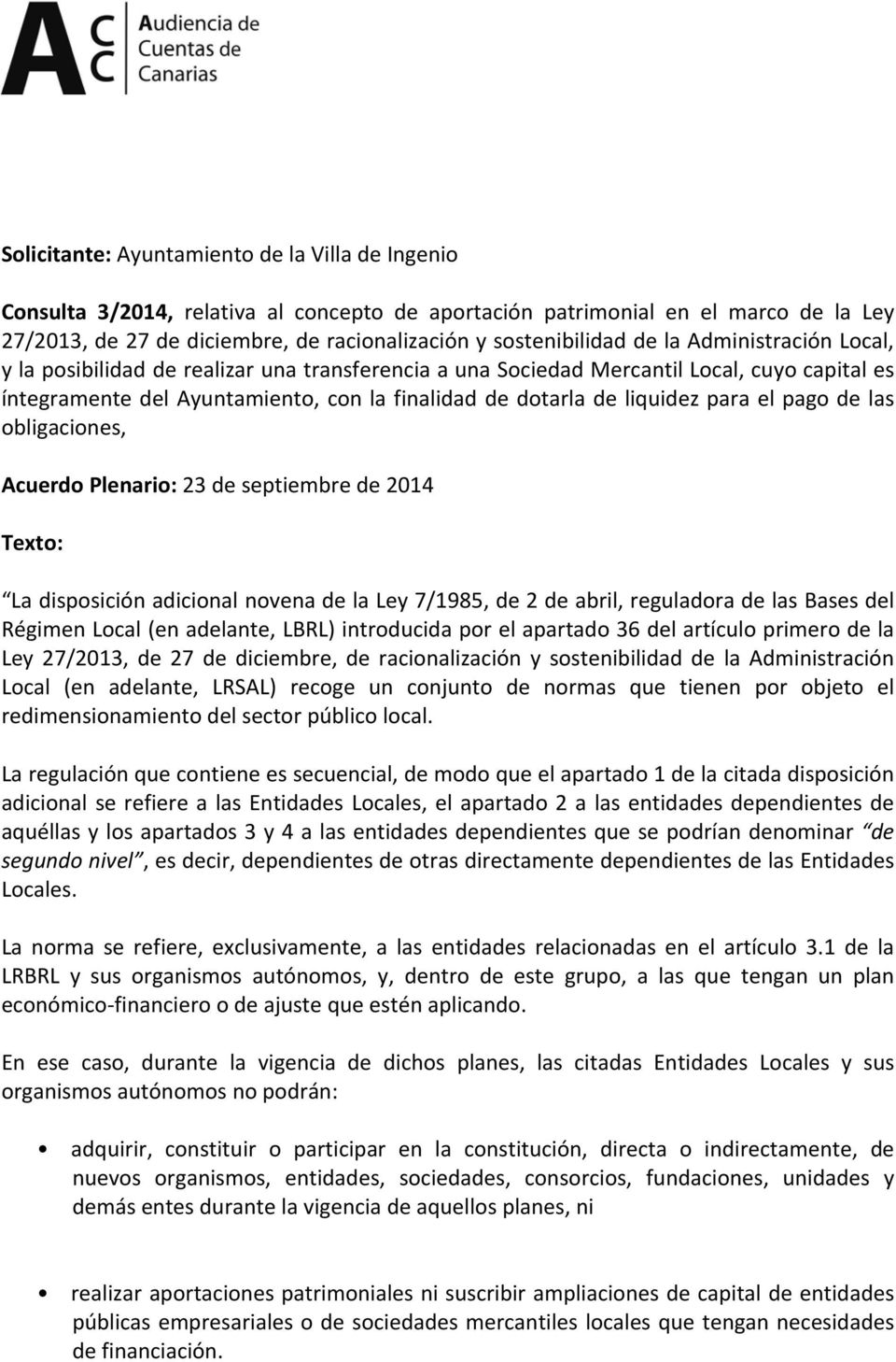 el pago de las obligaciones, Acuerdo Plenario: 23 de septiembre de 2014 Texto: La disposición adicional novena de la Ley 7/1985, de 2 de abril, reguladora de las Bases del Régimen Local (en adelante,