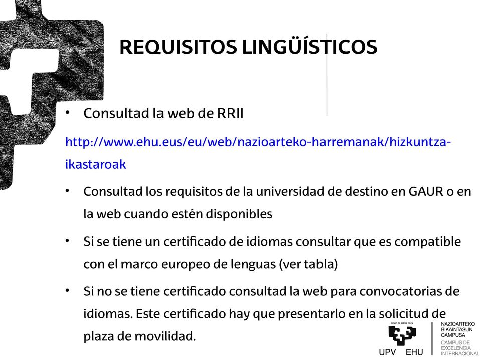 en la web cuando estén disponibles Si se tiene un certificado de idiomas consultar que es compatible con el marco