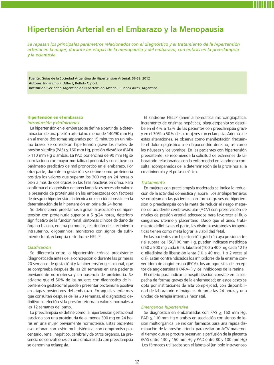 Fuente: Guías de la Sociedad Argentina de Hipertensión Arterial: 56-58, 2012 Autores: Ingaramo R, Alfie J, Bellido C y col.
