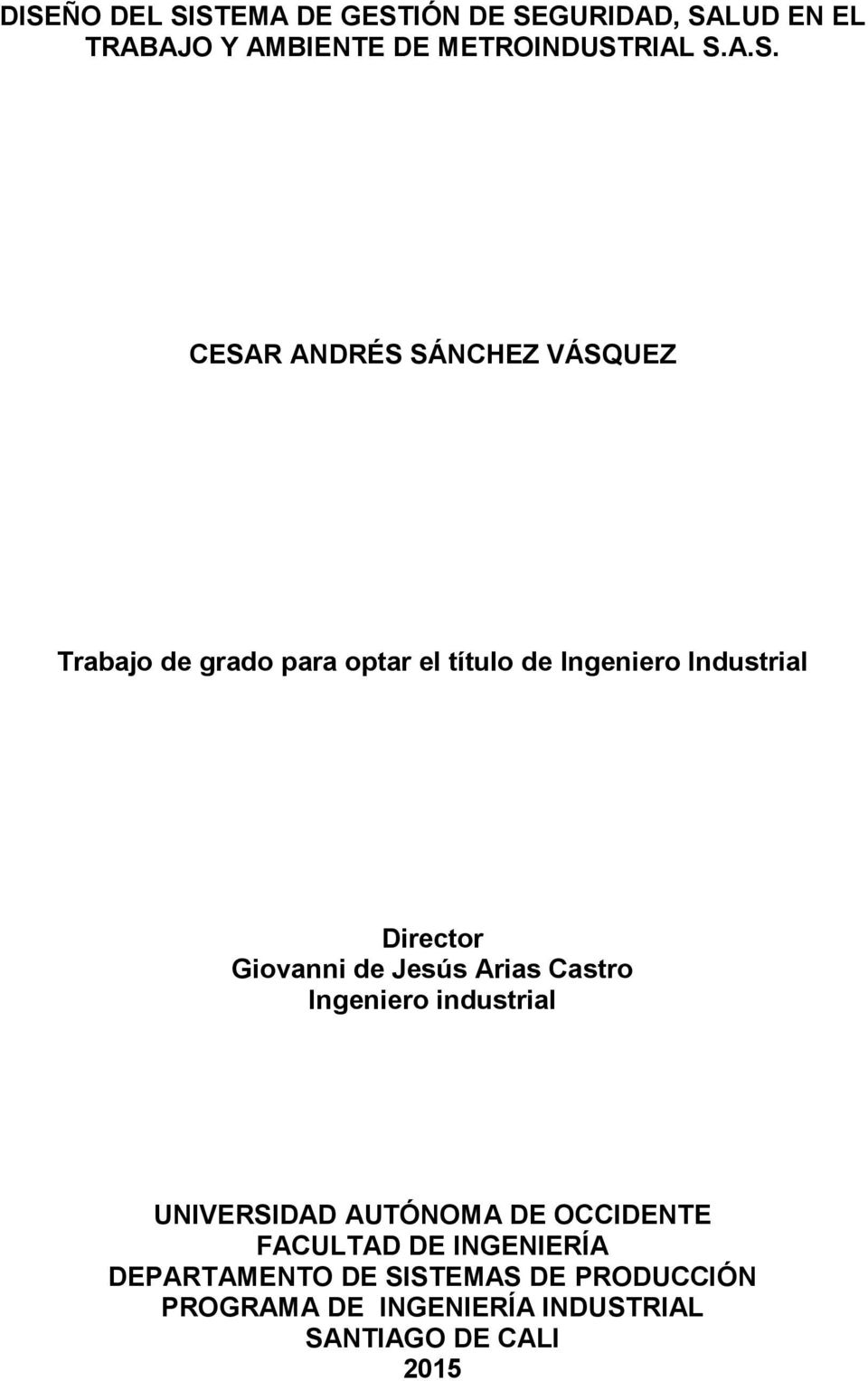 Giovanni de Jesús Arias Castro Ingeniero industrial UNIVERSIDAD AUTÓNOMA DE OCCIDENTE FACULTAD DE