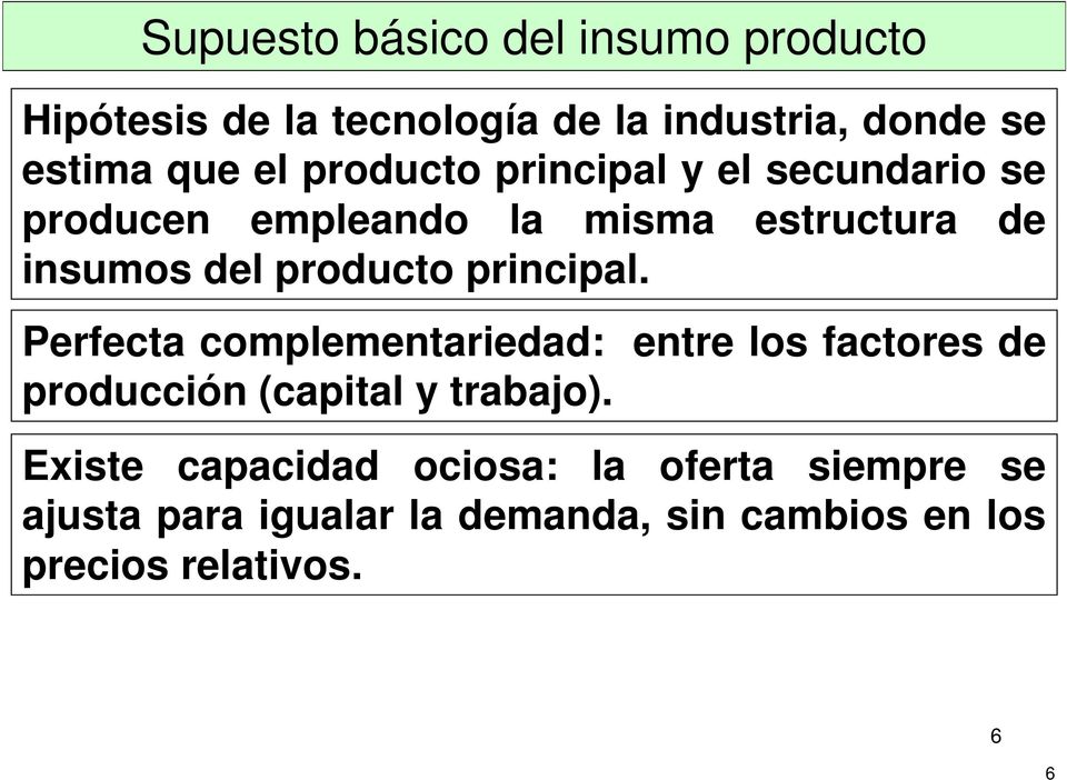 principal. Perfecta complementariedad: d entre los factores de producción (capital y trabajo).