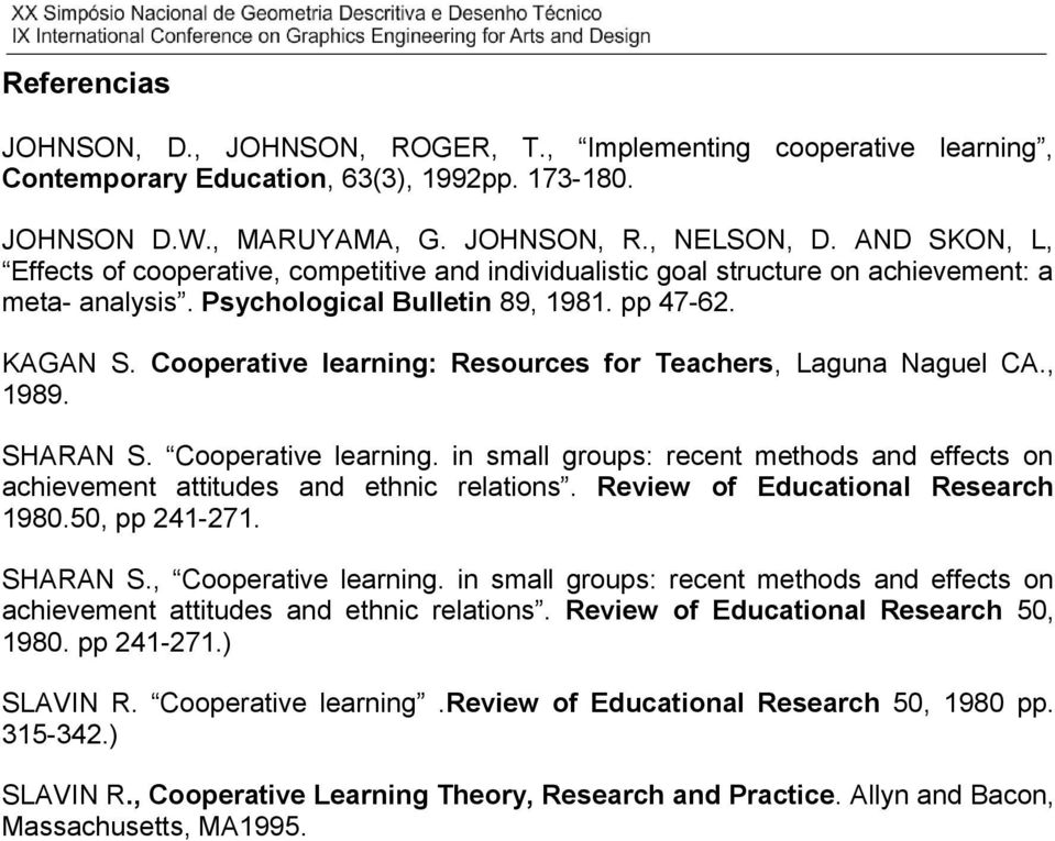 Cooperative learning: Resources for Teachers, Laguna Naguel CA., 1989. SHARAN S. Cooperative learning. in small groups: recent methods and effects on achievement attitudes and ethnic relations.