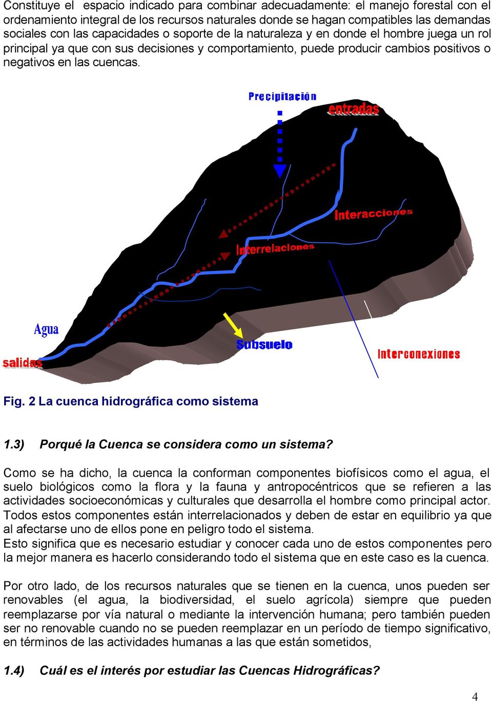 2 La cuenca hidrográfica como sistema 1.3) Porqué la Cuenca se considera como un sistema?