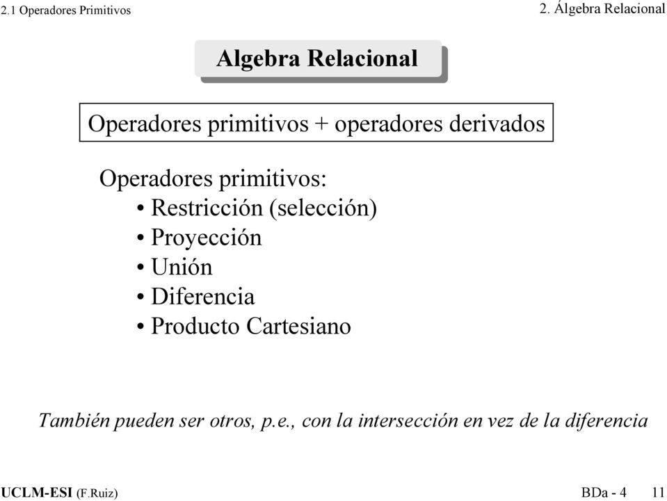 derivados Operadores primitivos: Restricción (selección) Proyección Unión