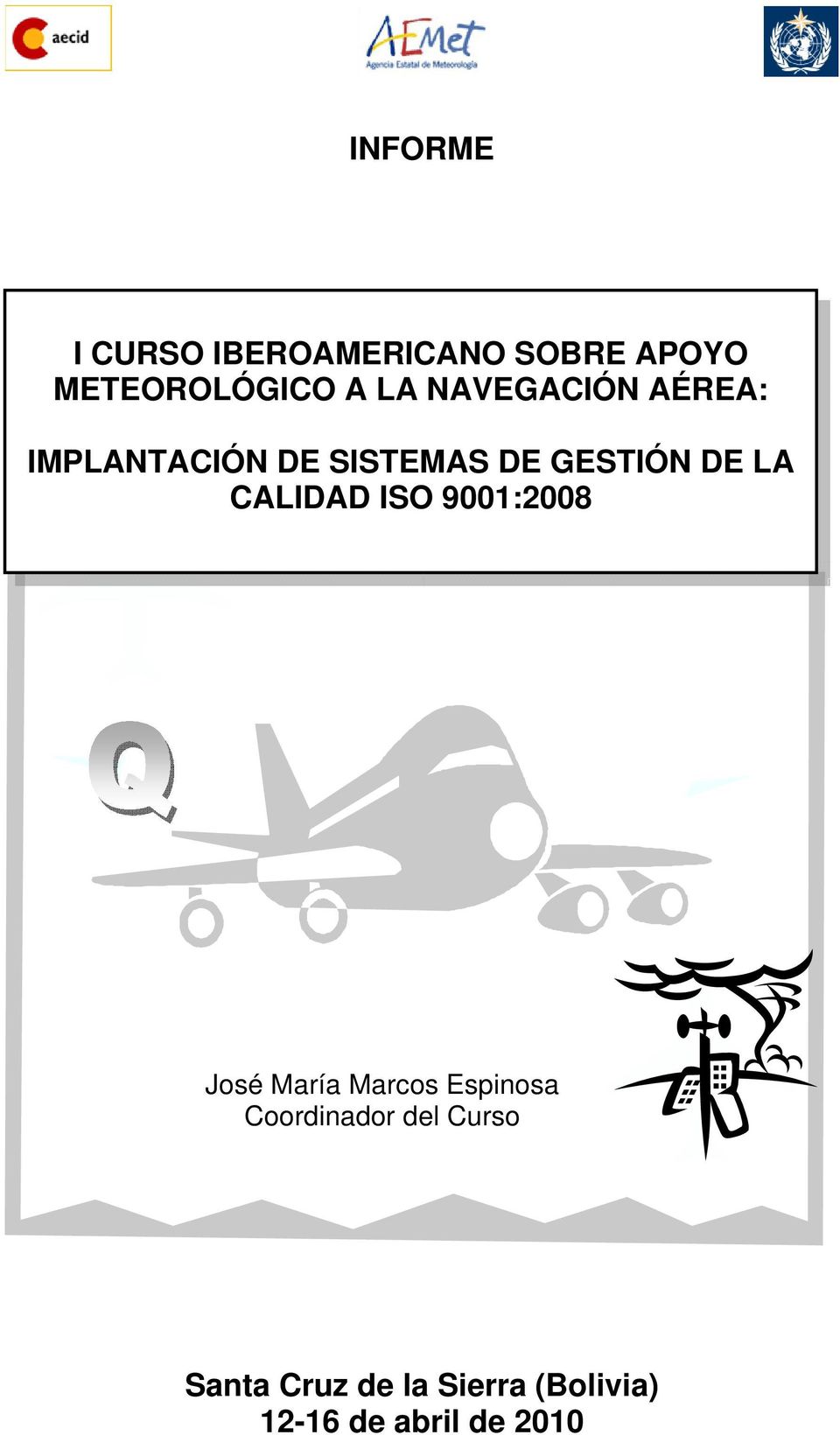 CALIDAD ISO 9001:2008 José María Marcos Espinosa Coordinador