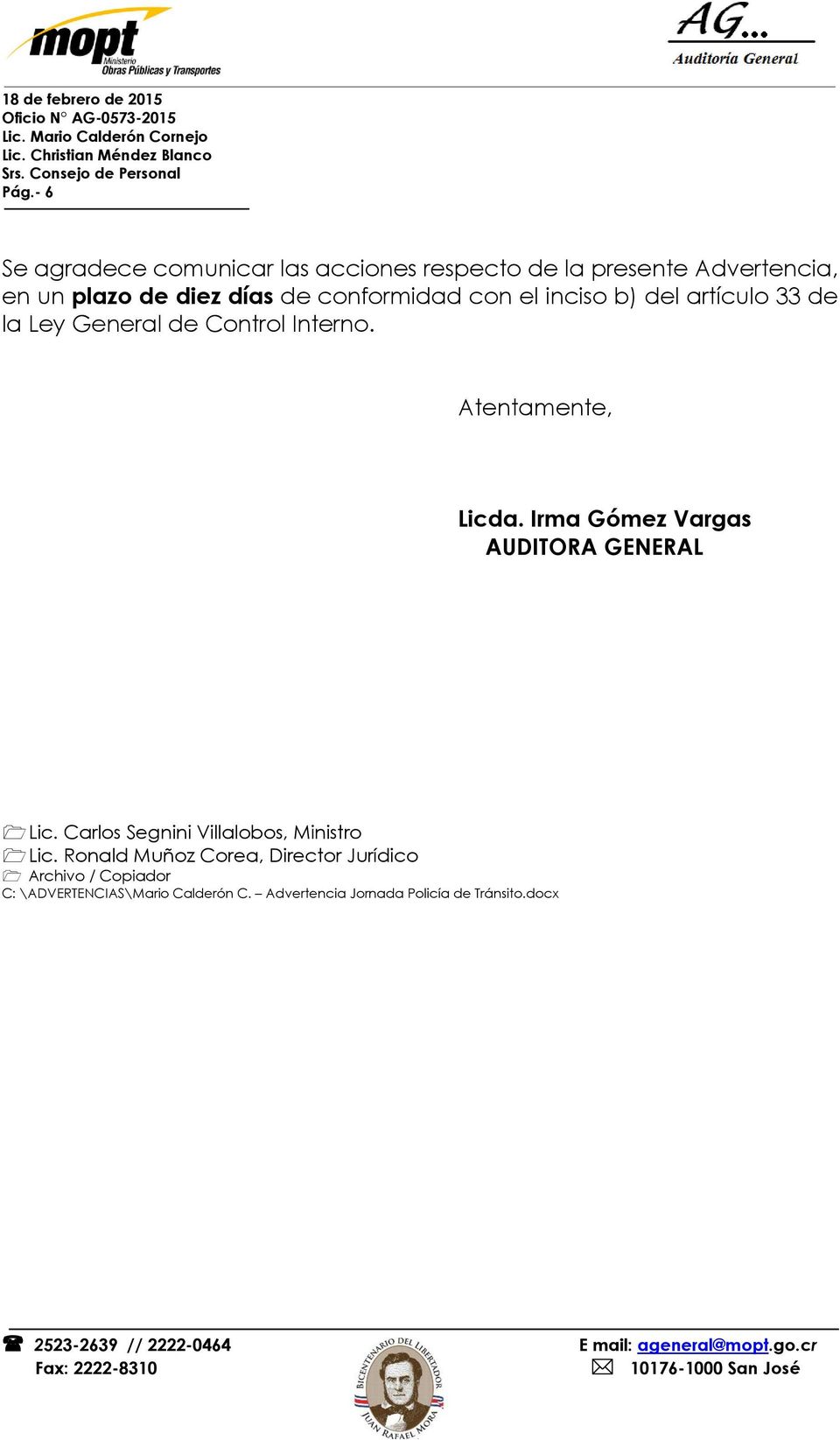 Irma Gómez Vargas AUDITORA GENERAL Lic. Carlos Segnini Villalobos, Ministro Lic.