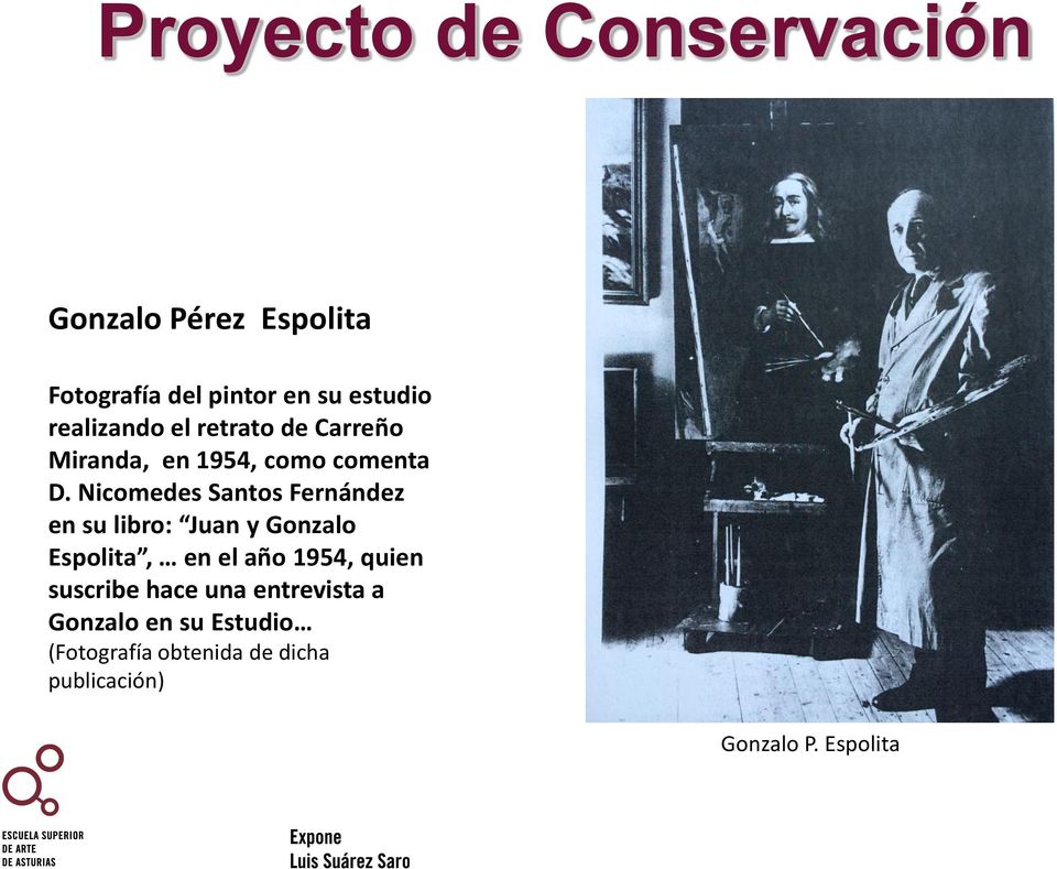 Nicomedes Santos Fernández en su libro: Juan y Gonzalo Espolita, en el año 1954, quien