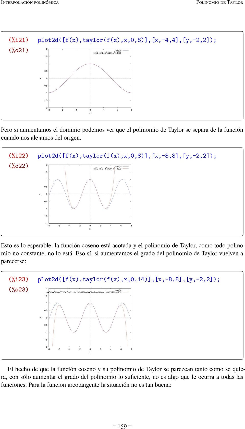 (%i) (%o) plotd([f(),talor(f(),,,8)],[,-8,8],[,-,]); cos() - /+ 4 /4-6 /7+ 8 /4.5.5 -.5 - -.