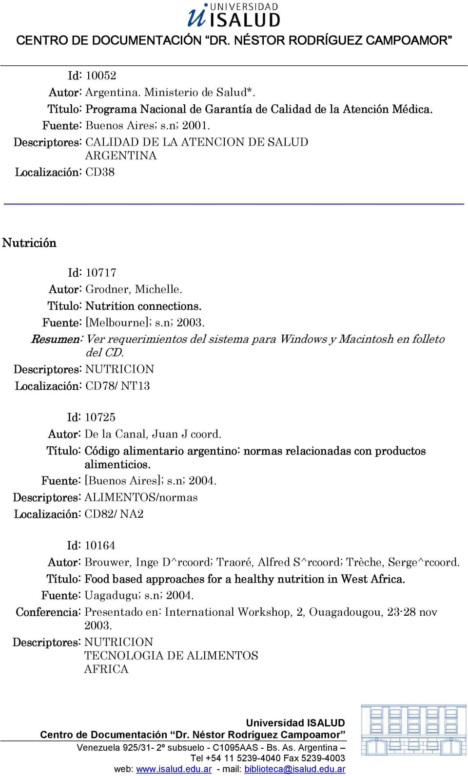 Resumen: Ver requerimientos del sistema para Windows y Macintosh en folleto del CD. Descriptores: NUTRICION Localización: CD78/ NT13 Id: 10725 Autor: De la Canal, Juan J coord.