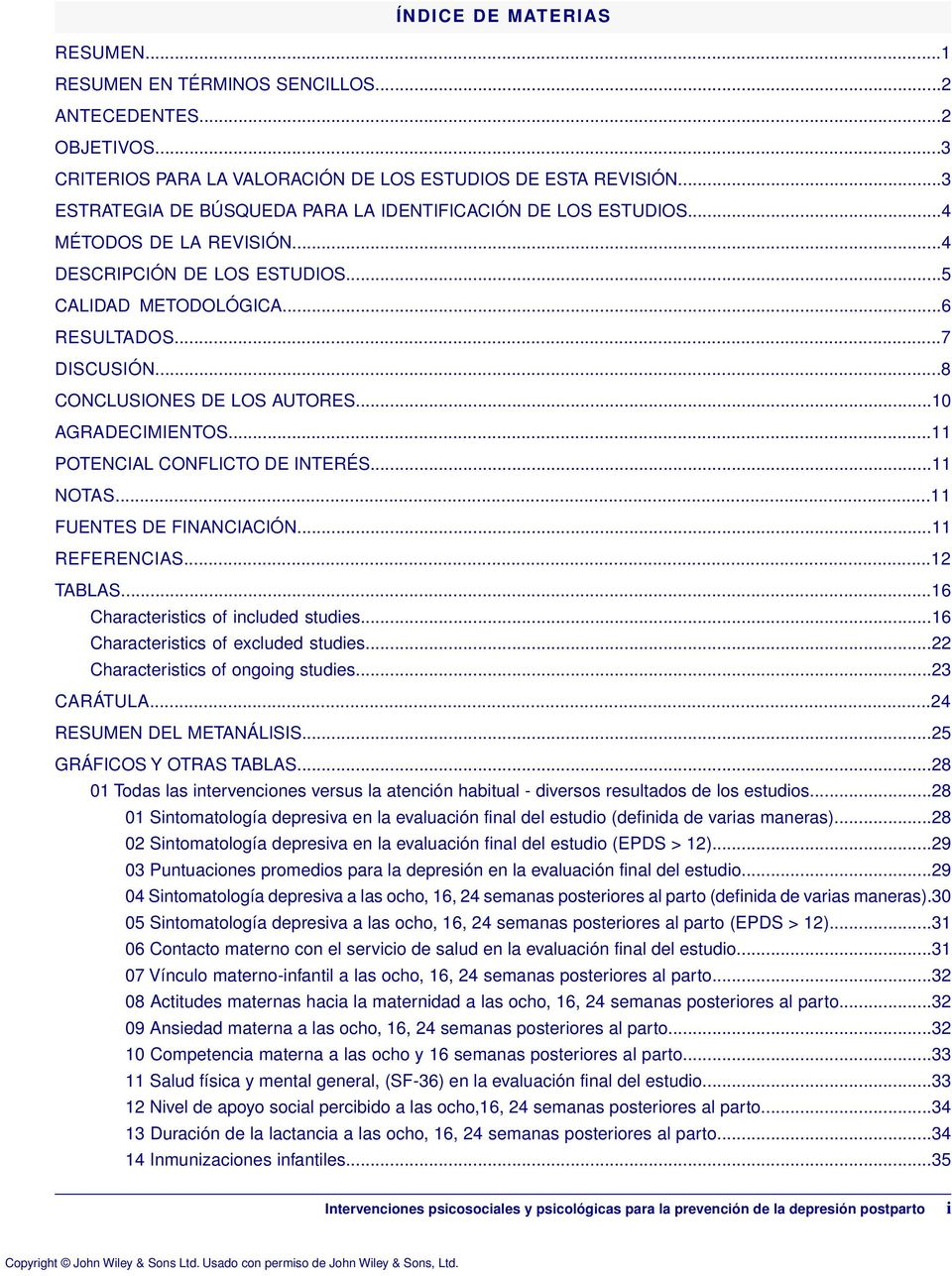..8 CONCLUSIONES DE LOS AUTORES...10 AGRADECIMIENTOS...11 POTENCIAL CONFLICTO DE INTERÉS...11 NOTAS...11 FUENTES DE FINANCIACIÓN...11 REFERENCIAS...12 TABLAS...16 Characteristics of included studies.