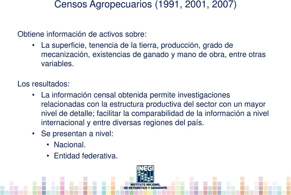 Los resultados: La información censal obtenida permite investigaciones relacionadas con la estructura productiva del sector con un
