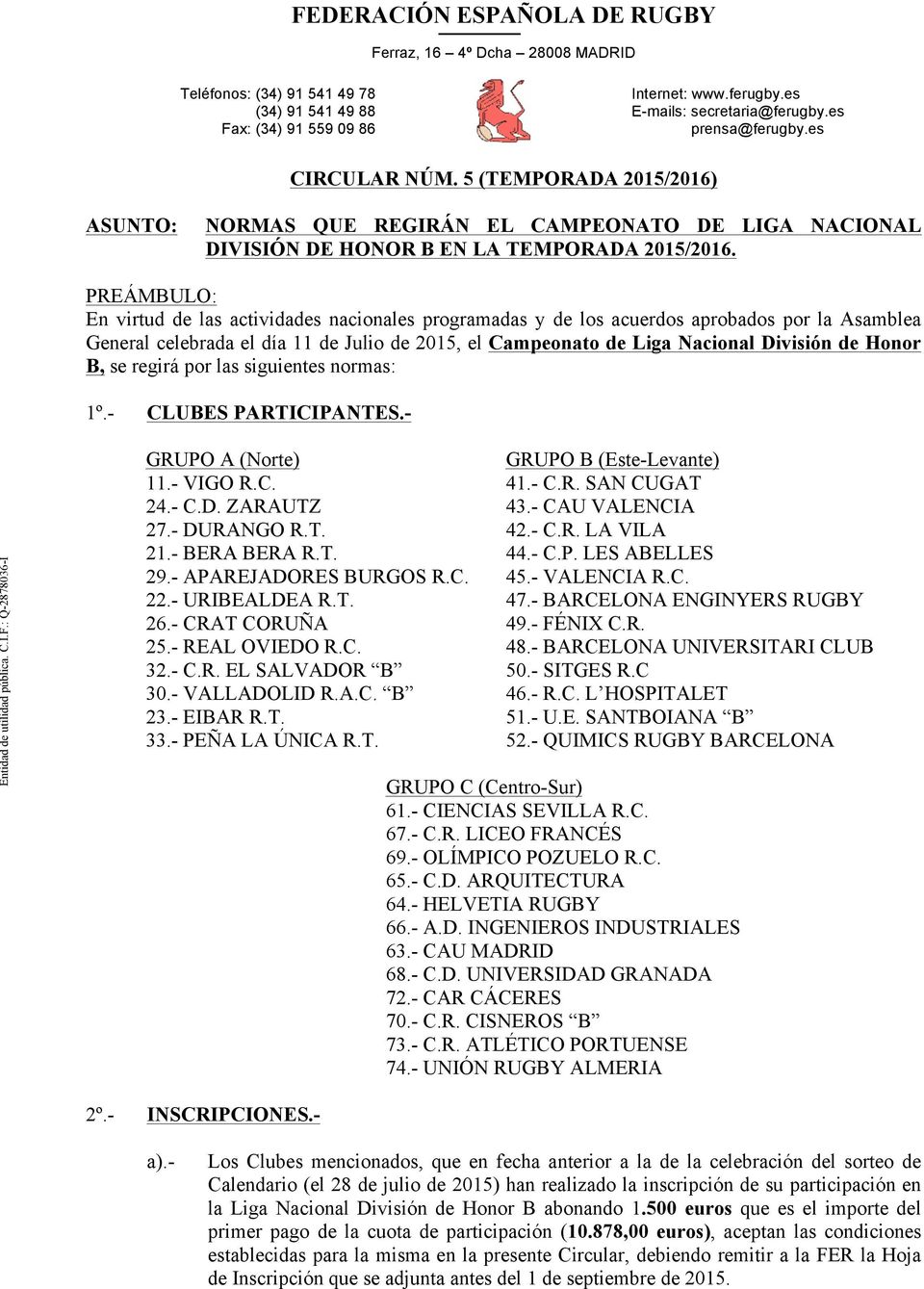 PREÁMBULO: En virtud de las actividades nacionales programadas y de los acuerdos aprobados por la Asamblea General celebrada el día 11 de Julio de 2015, el Campeonato de Liga Nacional División de