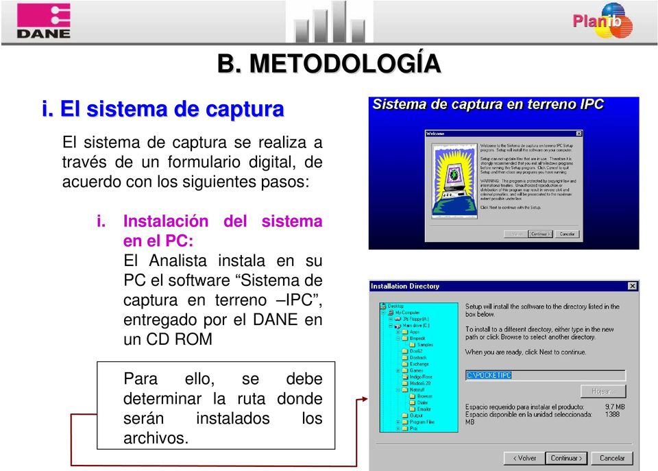 Instalación del sistema en el PC: El Analista instala en su PC el software Sistema de