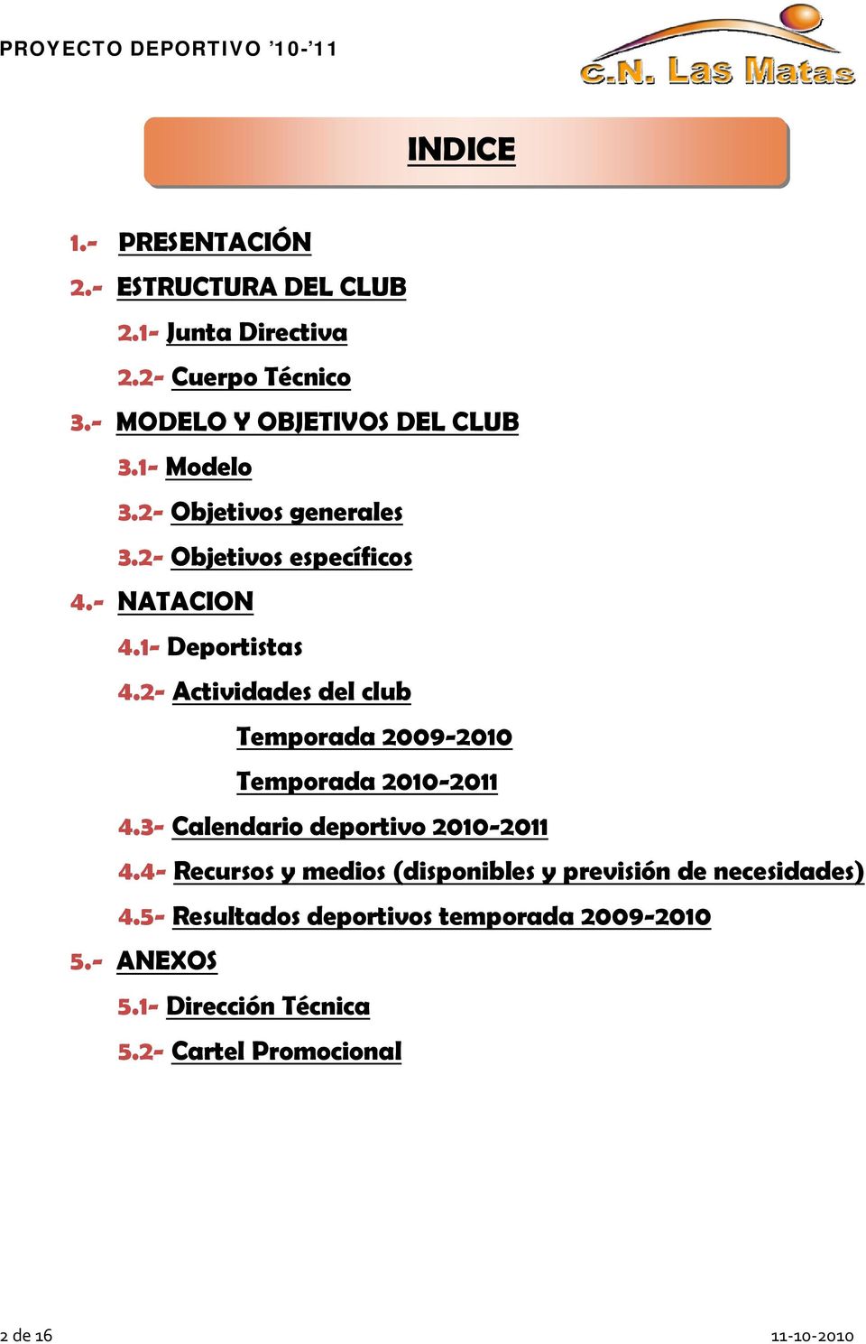 2- Actividades del club Temporada 2009-2010 Temporada 2010-2011 4.3- Calendario deportivo 2010-2011 4.