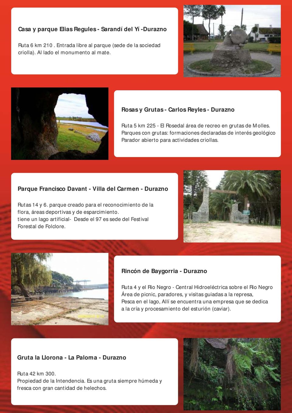 Parques con grutas: formaciones declaradas de interés geológico Parador abierto para actividades criollas. Parque Francisco Davant - Villa del Carmen - Durazno Rutas 14 y 6.