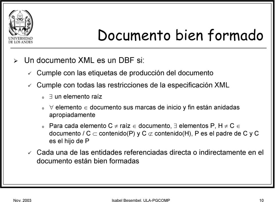 apropiadamente Para cada elemento C raíz documento, elementos P, H C documento / C contenido(p) y C contenido(h), P es el padre de C y C