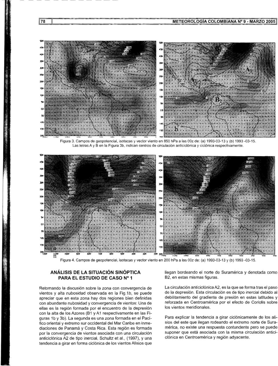 Campos de geopotencial, isotacas y vector viento en 200 hpa a las OOz de: (a) 1993-03-13 y (b) 1993-03-15.