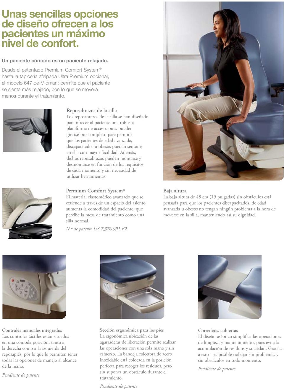 durante el tratamiento. Reposabrazos de la silla Los reposabrazos de la silla se han diseñado para ofrecer al paciente una robusta plataforma de acceso.
