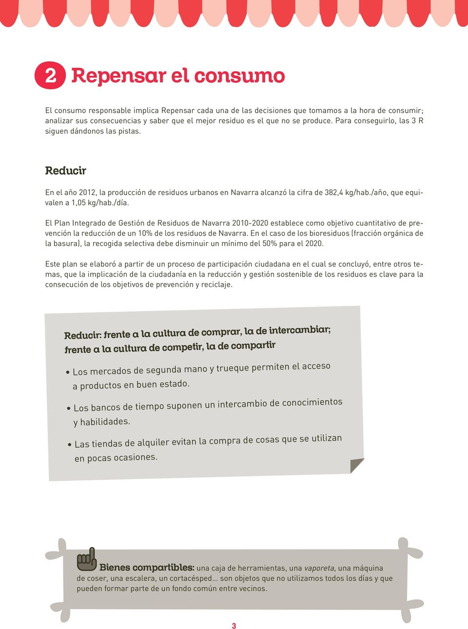 /día. El Plan Integrado de Gestión de Residuos de Navarra 2010-2020 establece como objetivo cuantitativo de prevención la reducción de un 10% de los residuos de Navarra.
