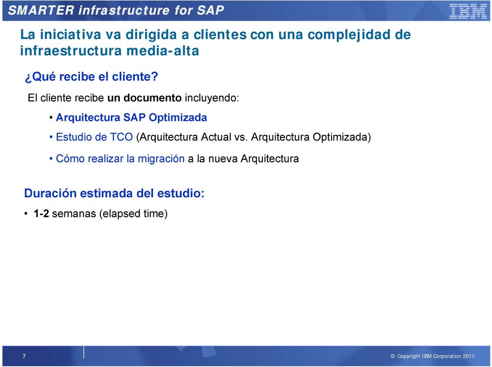 El cliente recibe un documento incluyendo: Arquitectura SAP Optimizada Estudio de TCO