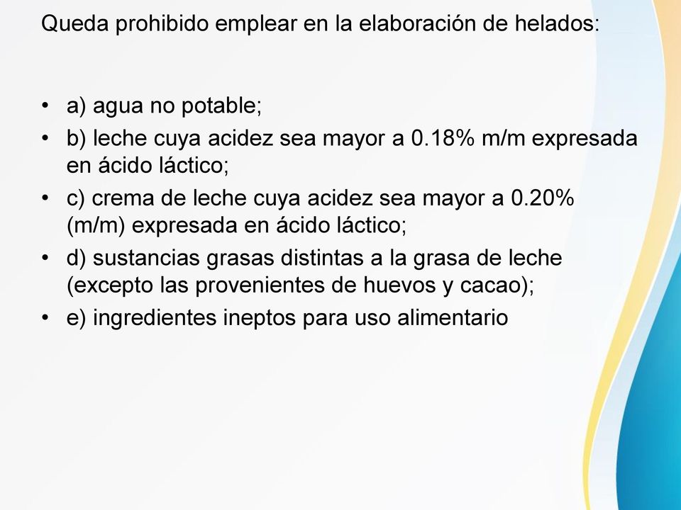 18% m/m expresada en ácido láctico; c) crema de leche cuya 20% (m/m) expresada en ácido