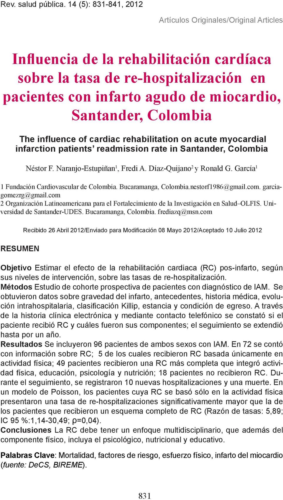 Colombia The influence of cardiac rehabilitation on acute myocardial infarction patients readmission rate in Santander, Colombia Néstor F. Naranjo-Estupiñan 1, Fredi A. Díaz-Quijano 2 y Ronald G.