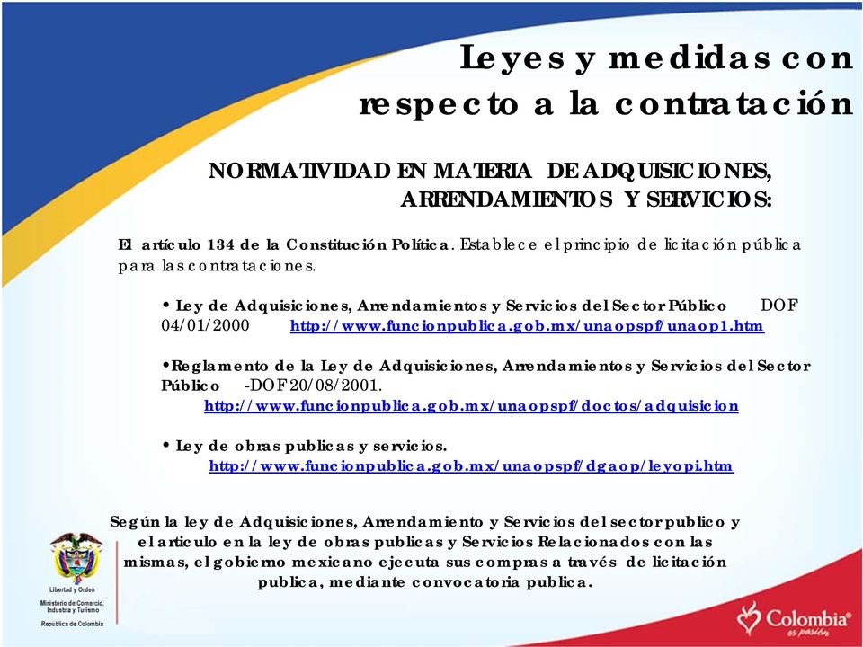 mx/unaopspf/unaop1.htm Reglamento de la Ley de Adquisiciones, Arrendamientos y Servicios del Sector Público -DOF 20/08/2001. http://www.funcionpublica.gob.