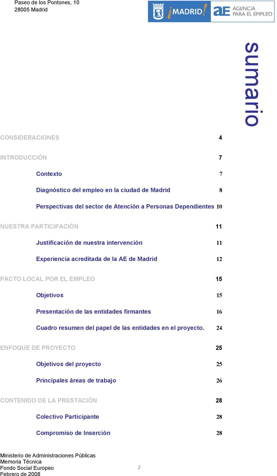 EMPLEO 15 Objetivos 15 Presentación de las entidades firmantes 16 Cuadro resumen del papel de las entidades en el proyecto.