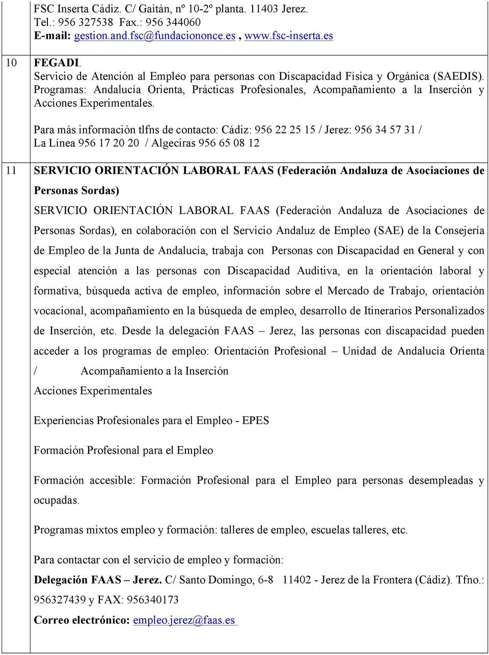 Programas: Andalucía Orienta, Prácticas Profesionales, Acompañamiento a la Inserción y Acciones Experimentales.