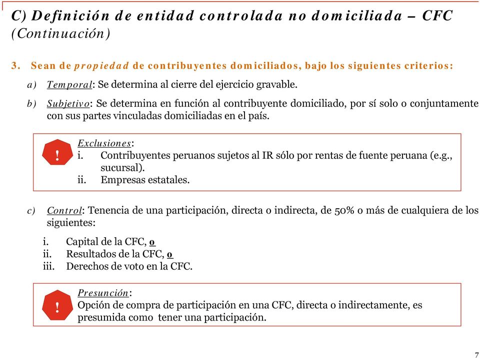 Contribuyentes peruanos sujetos al IR sólo por rentas de fuente peruana (e.g., sucursal). ii. Empresas estatales.